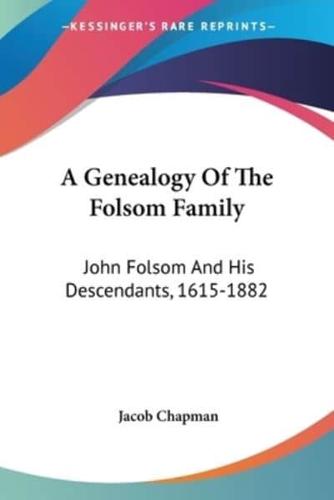 A Genealogy Of The Folsom Family John Folsom And His Descendants, 1615-1882