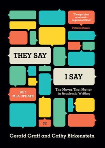They say/I Say The Moves That Matter in Academic Writing 1 They say/I Say The Moves That Matter in Academic Writing