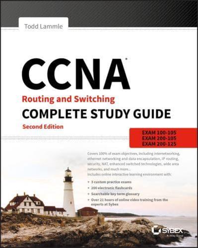 CCNA Routing and Switching Complete Study Guide Exams 100-105, 200, 105, 200-125