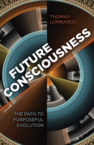 Future Consciousness The Path to Purposeful Evolution