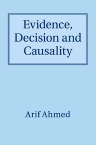 Evidence, Decision and Causality