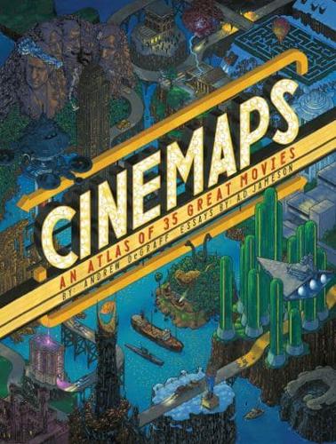 Cinemaps An Atlas of Great Movies