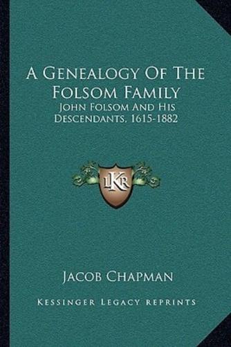 A Genealogy Of The Folsom Family John Folsom And His Descendants, 1615-1882