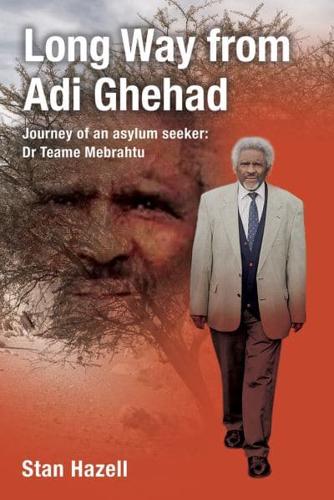 Long Way from Adi Ghehad A Biography of Dr Teame Mebrahtu