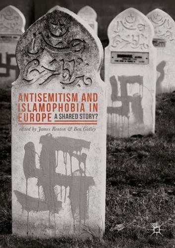 Antisemitism and Islamophobia in Europe A Shared Story?