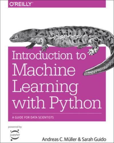 Introduction to Machine Learning With Python A Guide for Data Scientists
