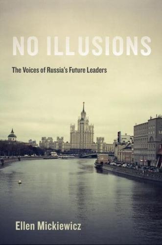 No Illusions The Voices of Russia's Future Leaders