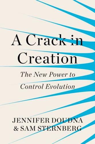 A Crack in Creation The New Power to Control Evolution