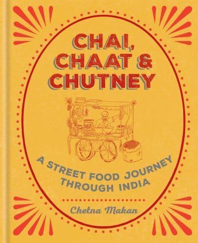Chai, Chaat & Chutney A Street Food Journey Through India