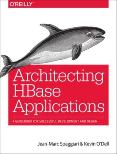 Architecting HBase Applications A Guidebook for Successful Development and Design