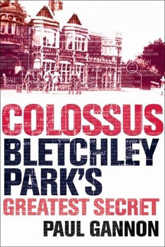 Colossus Bletchley Park's Greatest Secret