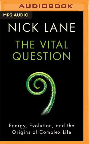The Vital Question Energy, Evolution, and the Origins of Complex Life
