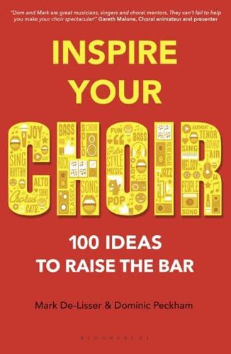 Inspire Your Choir 100 Ideas to Raise the Bar