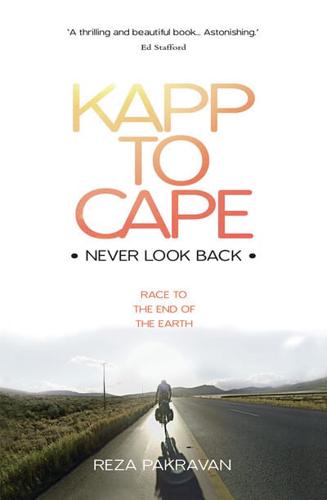 Kapp to Cape Never Look Back : Race to the End of the Earth
