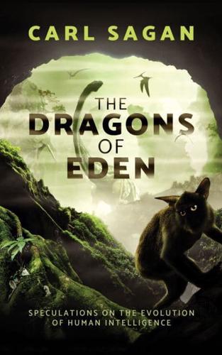 The Dragons of Eden Speculations on the Evolution of Human Intelligence