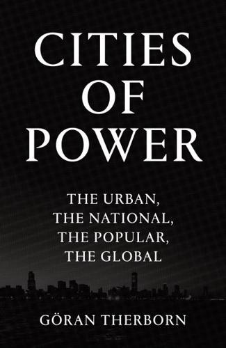 Cities of Power The Urban, the National, the Popular, the Global