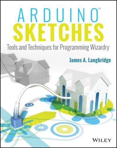 Arduino Sketches Tools and Techniques for Programming Wizardry