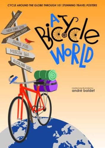 A Bicycle World Cycle Around the Globe Through 101 Stunning Travel Posters