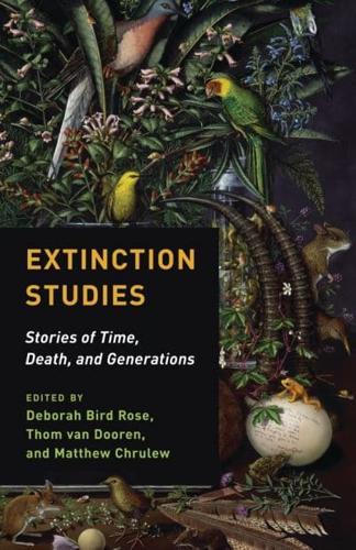Extinction Studies Stories of Time, Death, and Generations
