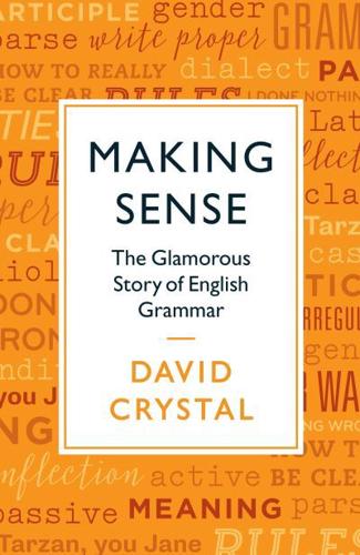 Making Sense The Glamorous Story of English Grammar