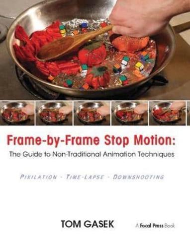 Frame-By-Frame Stop Motion The Guide to Non-Traditional Animation Techniques