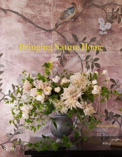 Bringing Nature Home Floral Arrangements Inspired by Nature