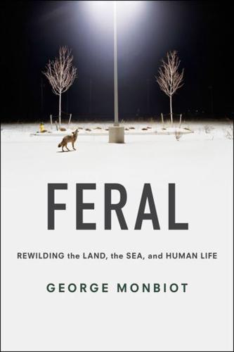 Feral Rewilding the Land, the Sea, and Human Life