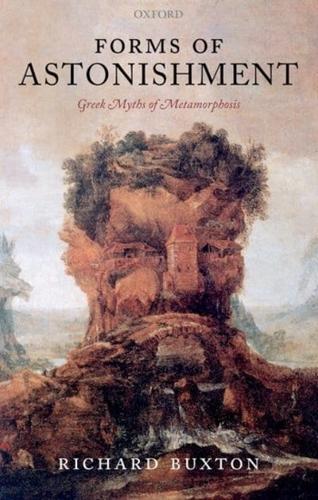 Forms of Astonishment Greek Myths of Metamorphosis