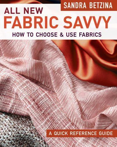 All New Fabric Savvy How to Choose & Use Fabrics : A Quick Reference Guide