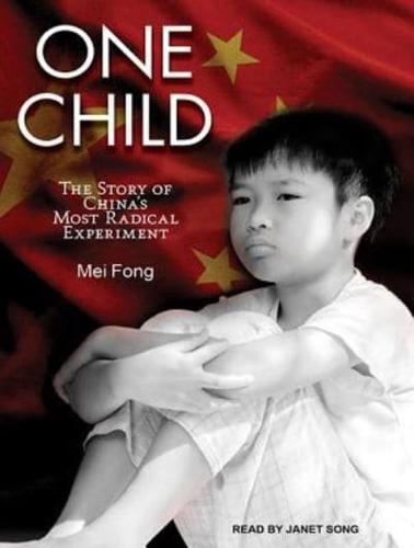 One Child The Story of China's Most Radical Experiment