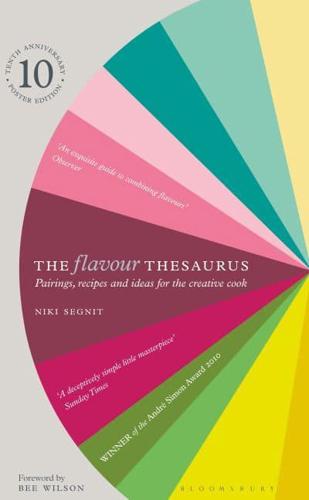 The Flavour Thesaurus Pairings, Recipes and Ideas for the Creative Cook