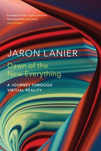 Dawn of the New Everything A Journey Through Virtual Reality